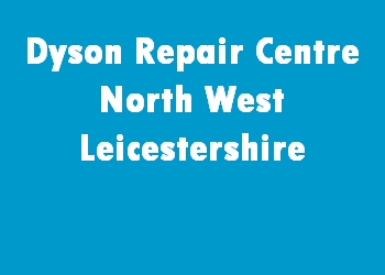 Dyson Repair Centre North West Leicestershire