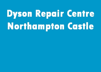 Dyson Repair Centre Northampton Castle