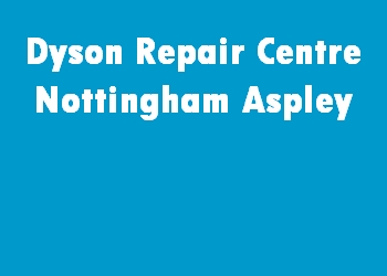Dyson Repair Centre Nottingham Aspley