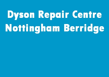 Dyson Repair Centre Nottingham Berridge