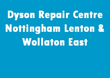 Dyson Repair Centre Nottingham Lenton & Wollaton East