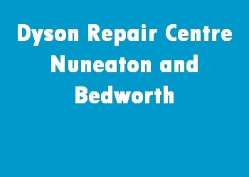 Dyson Repair Centre Nuneaton and Bedworth