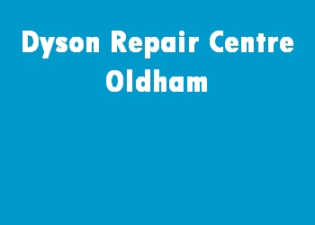 Dyson Repair Centre Oldham