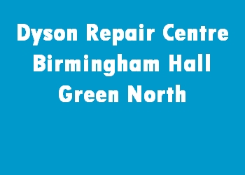 Dyson Repair Centre Birmingham Hall Green North