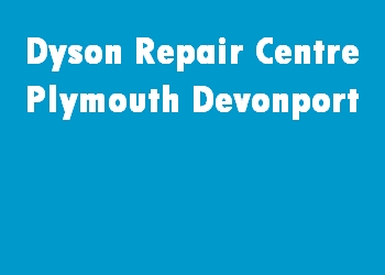 Dyson Repair Centre Plymouth Devonport