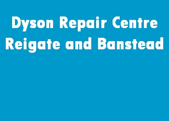 Dyson Repair Centre Reigate and Banstead