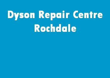 Dyson Repair Centre Rochdale