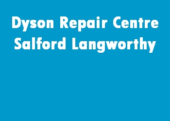 Dyson Repair Centre Salford Langworthy