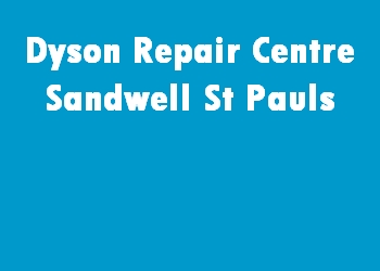Dyson Repair Centre Sandwell St Pauls