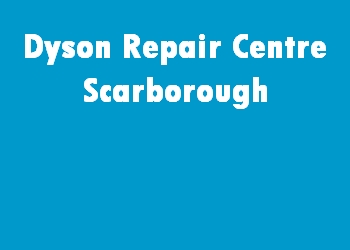 Dyson Repair Centre Scarborough