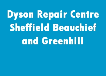 Dyson Repair Centre Sheffield Beauchief and Greenhill