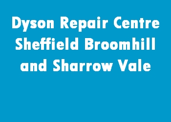 Dyson Repair Centre Sheffield Broomhill and Sharrow Vale