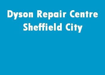 Dyson Repair Centre Sheffield City