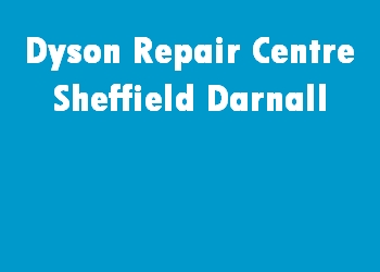 Dyson Repair Centre Sheffield Darnall
