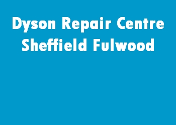 Dyson Repair Centre Sheffield Fulwood