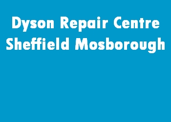 Dyson Repair Centre Sheffield Mosborough