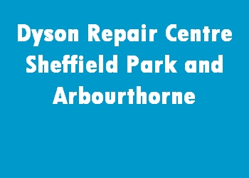 Dyson Repair Centre Sheffield Park and Arbourthorne