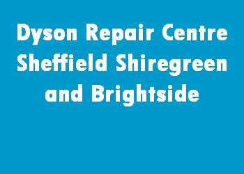 Dyson Repair Centre Sheffield Shiregreen and Brightside