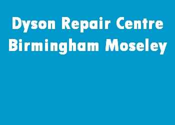 Dyson Repair Centre Birmingham Moseley
