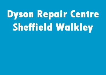Dyson Repair Centre Sheffield Walkley