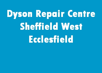 Dyson Repair Centre Sheffield West Ecclesfield