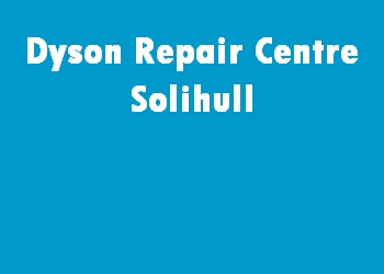 Dyson Repair Centre Solihull