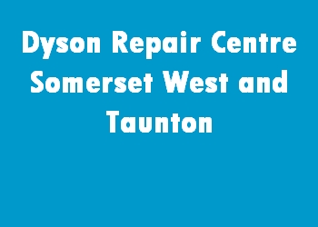 Dyson Repair Centre Somerset West and Taunton