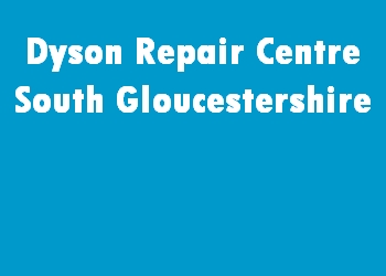 Dyson Repair Centre South Gloucestershire