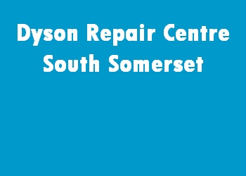 Dyson Repair Centre South Somerset