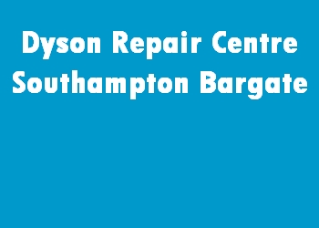 Dyson Repair Centre Southampton Bargate