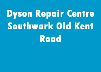 Dyson Repair Centre Southwark Old Kent Road