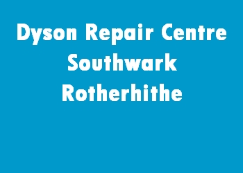 Dyson Repair Centre Southwark Rotherhithe