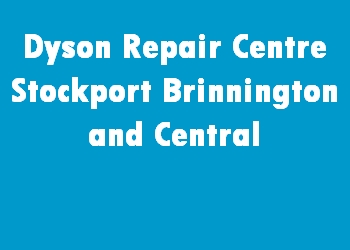 Dyson Repair Centre Stockport Brinnington and Central