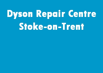 Dyson Repair Centre Stoke-on-Trent
