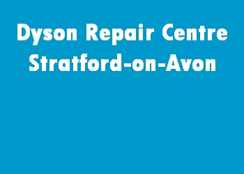 Dyson Repair Centre Stratford-on-Avon