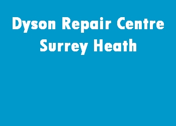 Dyson Repair Centre Surrey Heath