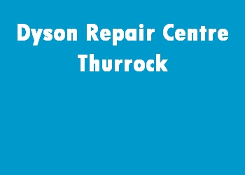 Dyson Repair Centre Thurrock