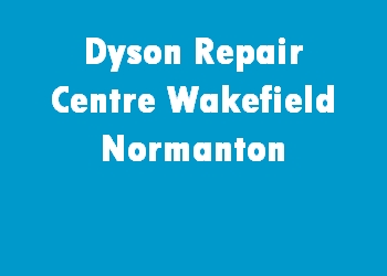 Dyson Repair Centre Wakefield Normanton