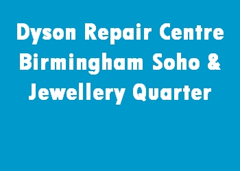 Dyson Repair Centre Birmingham Soho & Jewellery Quarter
