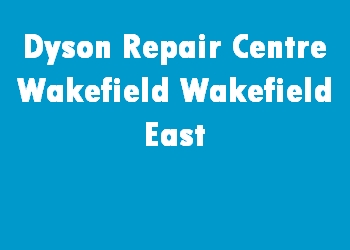 Dyson Repair Centre Wakefield Wakefield East