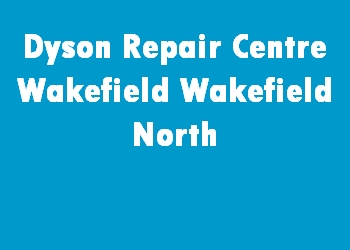 Dyson Repair Centre Wakefield Wakefield North