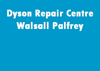 Dyson Repair Centre Walsall Palfrey