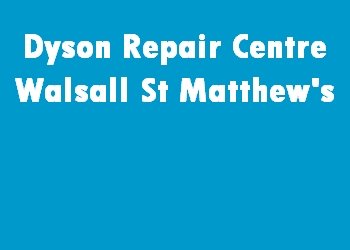 Dyson Repair Centre Walsall St Matthew's