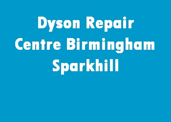 Dyson Repair Centre Birmingham Sparkhill