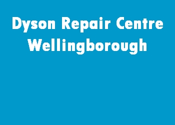 Dyson Repair Centre Wellingborough