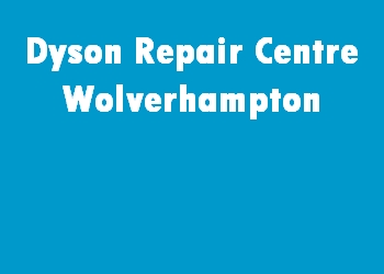 Dyson Repair Centre Wolverhampton