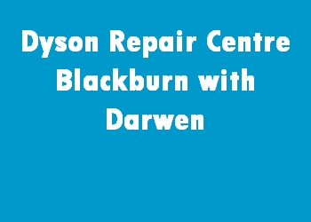 Dyson Repair Centre Blackburn with Darwen