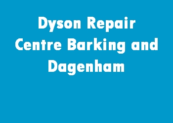 Dyson Repair Centre Barking and Dagenham