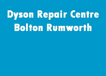 Dyson Repair Centre Bolton Rumworth