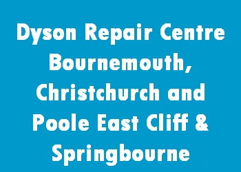 Dyson Repair Centre Bournemouth, Christchurch and Poole East Cliff & Springbourne